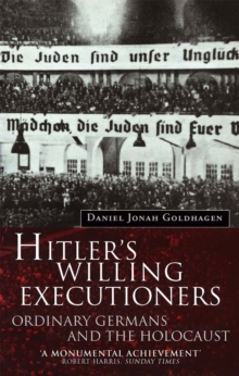 Hitler's Willing Executioners : Ordinary Germans and the Holocaust