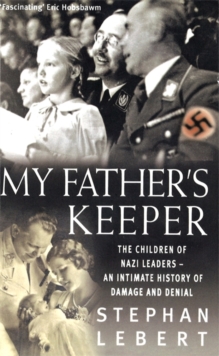 My Father's Keeper : The Children of Nazi Leaders - an Intimate History of Damage and Denial, Paperback Book My Father's Keeper : The Children of Nazi Leaders - an Intimate History of Damage and Denial, Paperback Book