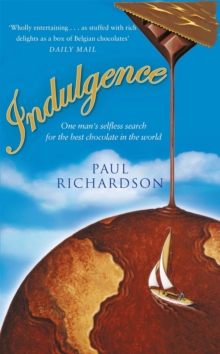 Indulgence : One Man's Selfless Search for the Best Chocolate, Paperback Book Indulgence : One Man's Selfless Search for the Best Chocolate, Paperback Book