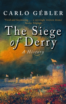 The Siege Of Derry : A History, Paperback / softback Book The Siege Of Derry : A History, Paperback / softback Book