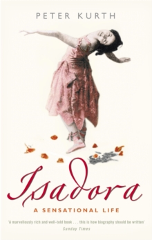 Isadora : A Sensational Life, Paperback Book Isadora : A Sensational Life, Paperback Book