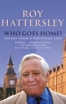 Who Goes Home? : Scenes from a Political Life, Paperback / softback Book Who Goes Home? : Scenes from a Political Life, Paperback / softback Book