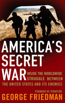 America's Secret War : Inside the Hidden Worldwide Struggle Between the United States and its Enemies