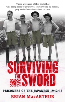Surviving the Sword : Prisoners of the Japanese 1942-45, Paperback Book Surviving the Sword : Prisoners of the Japanese 1942-45, Paperback Book