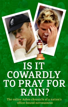 Is it Cowardly to Pray for Rain? : The Ashes Online Chronicle, Paperback Book Is it Cowardly to Pray for Rain? : The Ashes Online Chronicle, Paperback Book