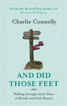 And Did Those Feet : Walking Through 2000 Years of British and Irish History, Paperback Book And Did Those Feet : Walking Through 2000 Years of British and Irish History, Paperback Book
