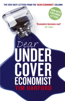 Dear Undercover Economist : The very best letters from the Dear Economist column