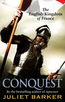 Conquest : The English Kingdom of France 1417-1450