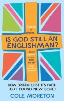 Is God Still an Englishman? : How Britain Lost Its Faith (but Found New Soul), Paperback Book Is God Still an Englishman? : How Britain Lost Its Faith (but Found New Soul), Paperback Book