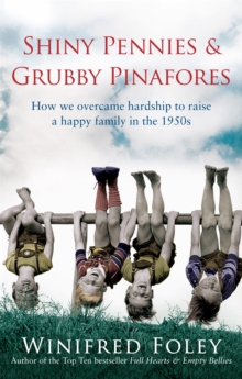 Shiny Pennies and Grubby Pinafores : How We Overcame Hardship to Raise a Happy Family in the 1950s, Paperback Book Shiny Pennies and Grubby Pinafores : How We Overcame Hardship to Raise a Happy Family in the 1950s, Paperback Book