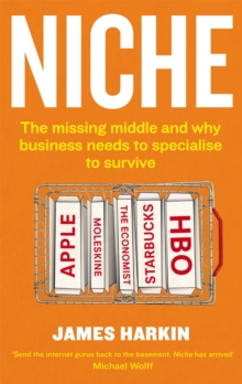 Niche : The Missing Middle and Why Business Needs to Specialise to Survive, Paperback Book Niche : The Missing Middle and Why Business Needs to Specialise to Survive, Paperback Book