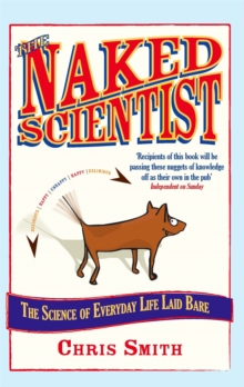 The Naked Scientist : The Science of Everyday Life Laid Bare, Paperback Book The Naked Scientist : The Science of Everyday Life Laid Bare, Paperback Book