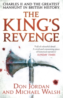 The King's Revenge : Charles II and the Greatest Manhunt in British History