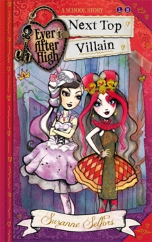 Ever After High: Next Top Villain : A School Story, Book 1, Paperback Book Ever After High: Next Top Villain : A School Story, Book 1, Paperback Book