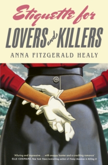 Etiquette for Lovers and Killers : 'Utterly delightful and crackling with wit, I could not put this down!' (Kristen Perrin)