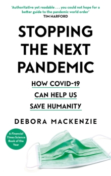 Stopping the Next Pandemic : How Covid-19 Can Help Us Save Humanity