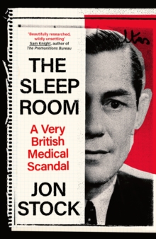 The Sleep Room : A Very British Medical Scandal