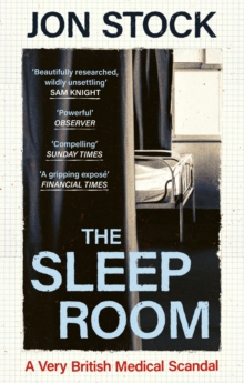 The Sleep Room : A Very British Medical Scandal