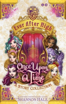 Ever After High: Once Upon A Time : A Short Story Collection, Paperback Book Ever After High: Once Upon A Time : A Short Story Collection, Paperback Book