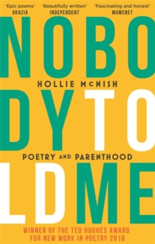 Nobody Told Me : Poetry and Parenthood, Paperback / softback Book Nobody Told Me : Poetry and Parenthood, Paperback / softback Book