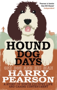 Hound Dog Days : One Dog and his Man: a Story of North Country Life and Canine Contentment