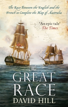 The Great Race : The Race Between the English and the French to Complete the Map of Australia, Paperback Book The Great Race : The Race Between the English and the French to Complete the Map of Australia, Paperback Book