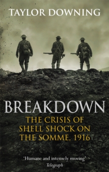 Breakdown : The Crisis of Shell Shock on the Somme, Paperback / softback Book Breakdown : The Crisis of Shell Shock on the Somme, Paperback / softback Book