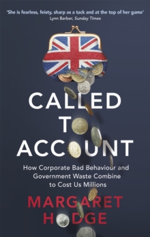 Called to Account : How Corporate Bad Behaviour and Government Waste Combine to Cost Us Millions., Paperback Book Called to Account : How Corporate Bad Behaviour and Government Waste Combine to Cost Us Millions., Paperback Book