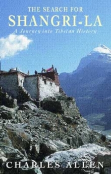 The Search For Shangri-La : A Journey into Tibetan History