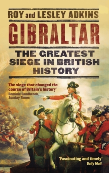 Gibraltar : The Greatest Siege in British History