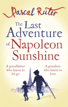 The Last Adventure of Napoleon Sunshine : a heartwarming, uplifting novel about the importance of family