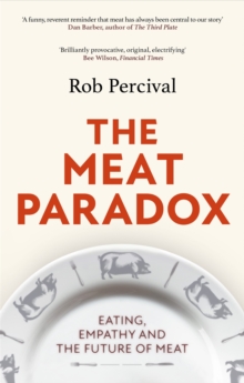 The Meat Paradox : Brilliantly provocative, original, electrifying Bee Wilson, Financial Times