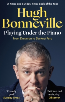 Playing Under the Piano: 'Comedy gold' Sunday Times : From Downton to Darkest Peru