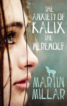 The Anxiety of Kalix the Werewolf : Number 3 in series, Paperback Book The Anxiety of Kalix the Werewolf : Number 3 in series, Paperback Book