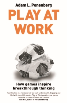 Play at Work : How games inspire breakthrough thinking