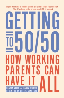 Getting to 50/50 : How working parents can have it all