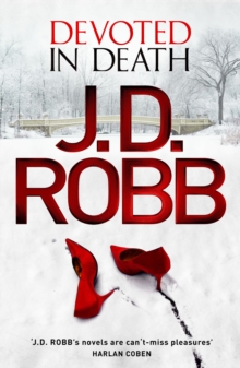 Devoted in Death : An Eve Dallas thriller (Book 41)