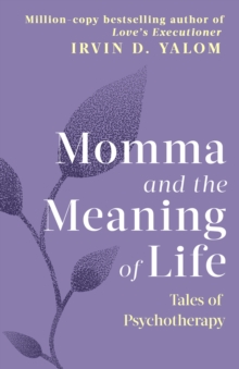 Momma And The Meaning Of Life : Tales of Psychotherapy