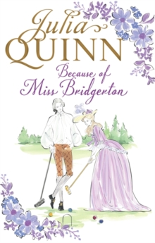 Because of Miss Bridgerton, Paperback / softback Book Because of Miss Bridgerton, Paperback / softback Book