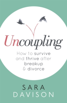 Uncoupling : How to survive and thrive after breakup and divorce, Paperback Book Uncoupling : How to survive and thrive after breakup and divorce, Paperback Book