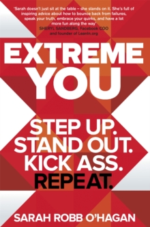 Extreme You : Step Up. Stand Out. Kick Ass. Repeat., Paperback Book Extreme You : Step Up. Stand Out. Kick Ass. Repeat., Paperback Book
