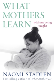 What Mothers Learn : Without Being Taught