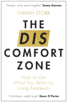 The Discomfort Zone : How to Get What You Want by Living Fearlessly