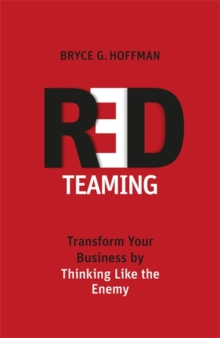 Red Teaming : Transform Your Business by Thinking Like the Enemy, Hardback Book Red Teaming : Transform Your Business by Thinking Like the Enemy, Hardback Book