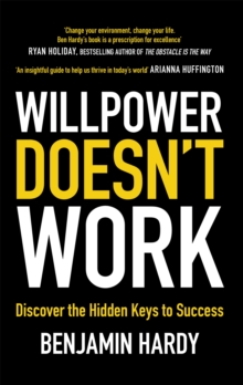 Willpower Doesn't Work : Discover the Hidden Keys to Success