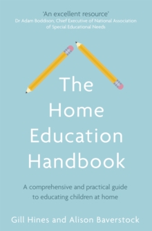 The Home Education Handbook : A comprehensive and practical guide to educating children at home