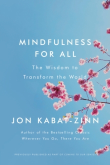 Mindfulness for All : The Wisdom to Transform the World