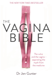 The Vagina Bible : The Vulva And The Vagina - Separating The Myth From The Medicine