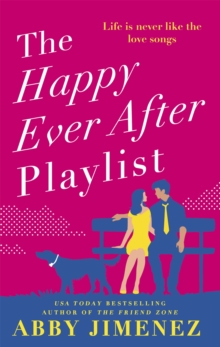 The Happy Ever After Playlist : 'Full Of Fierce Humour And Fiercer heart' Casey McQuiston, New York Times Bestselling Author Of Red, White & Royal Blue