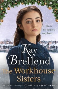 The Workhouse Sisters : The absolutely gripping and heartbreaking story of one woman s journey to save her family